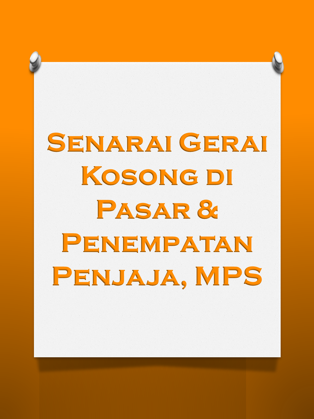 Senarai Gerai Kosong Di Pasar & Penempatan Penjaja, MPS